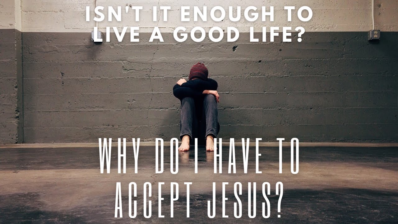 Isn't living a good life enough?