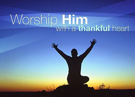 Worship, Praise, Thankful
