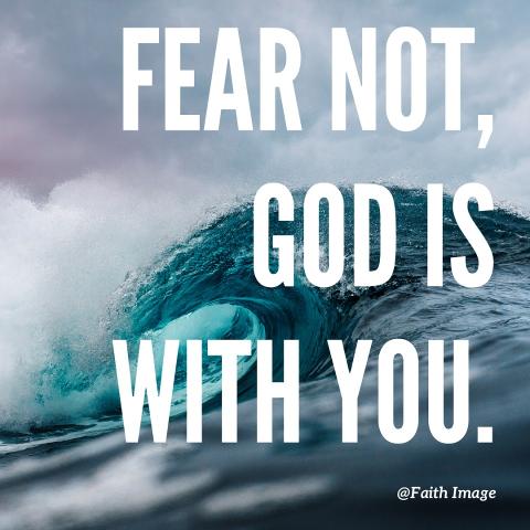 Fear not, God is with you