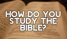 How do you study the Bible?