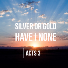 Silver and Gold have I none
