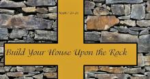 Build Your House Upon The Rock
