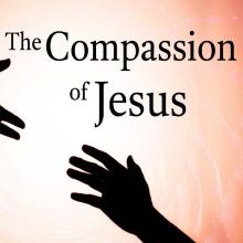 The Compassion of Jesus