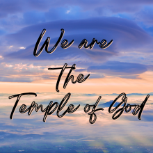 We are the temple of God